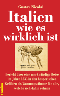 Gustav Nicolai: Italien wie es wirklich ist. Comino-Verlag ISBN 978-3-945831-07-6