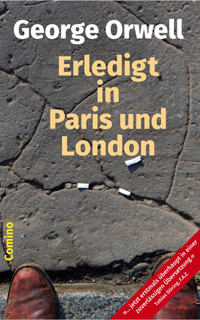 George Orwell: Erledigt in Paris und London. (Down and Out in Paris and London) Comino-Verlag, Berlin ISBN 978-3-945831-33-5