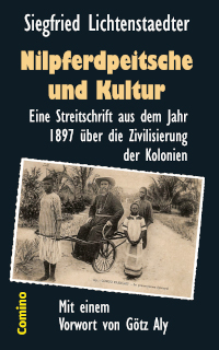  Siegfried Lichtenstaedter: Nilpferdpeitsche und Kultur. Hrsg. v. Gtz Aly, Comino Verlag, ISBN 978-3-945831-30-4