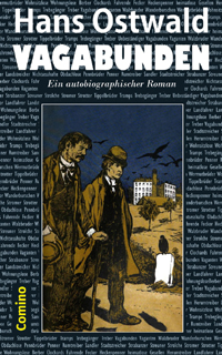 Hans Ostwald: Vagabunden - Ein autogiographischer Roman, Comino-Verlag Berlin ISBN 978-3-945831-16-8 (E-Book)